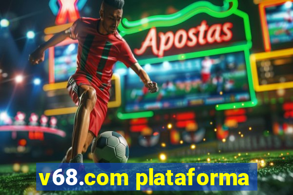 v68.com plataforma